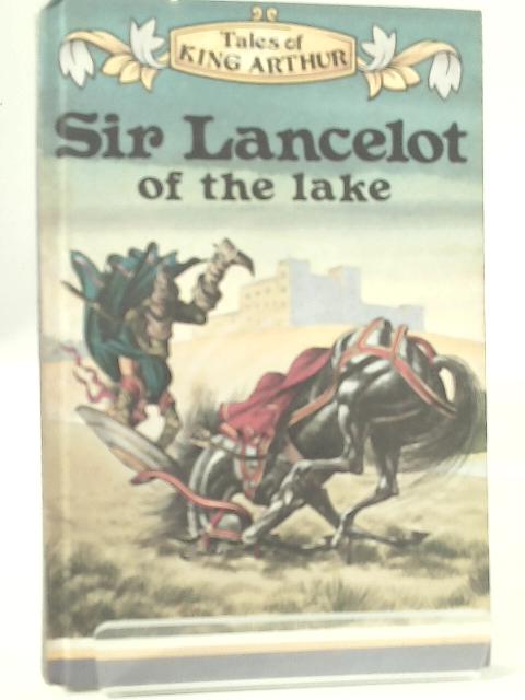 Sir Lancelot of the Lake By Desmond Dunkerley