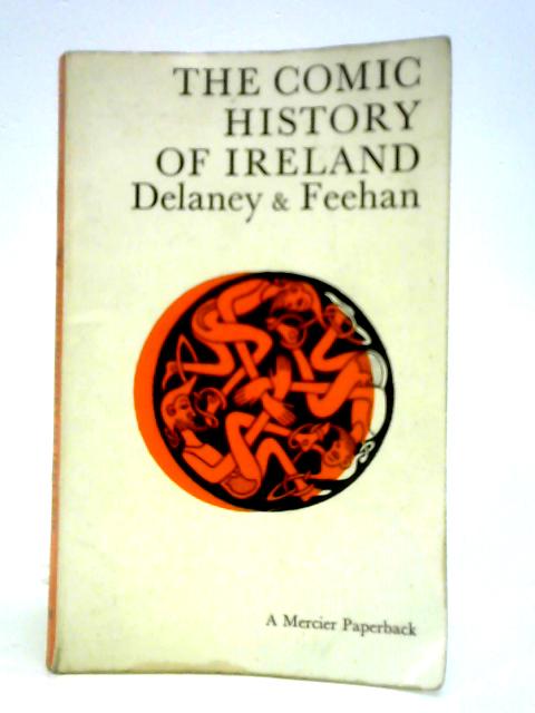 The Comic History of Ireland By E. J. Delaney and J. Freehan