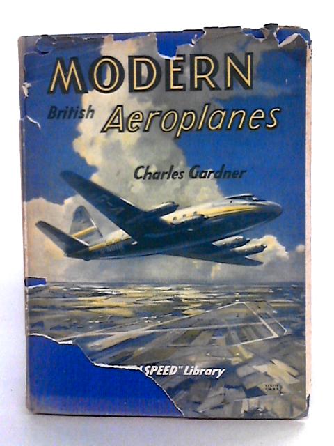 Modern British Aeroplanes By Charles Gardner