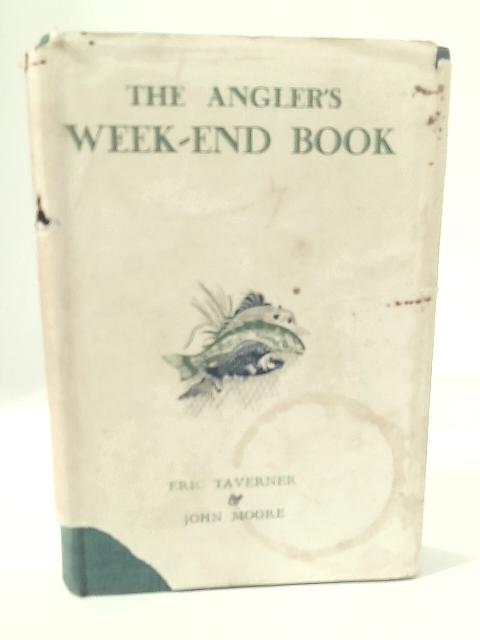 The Angler's Week - End Book By Eric Taverner