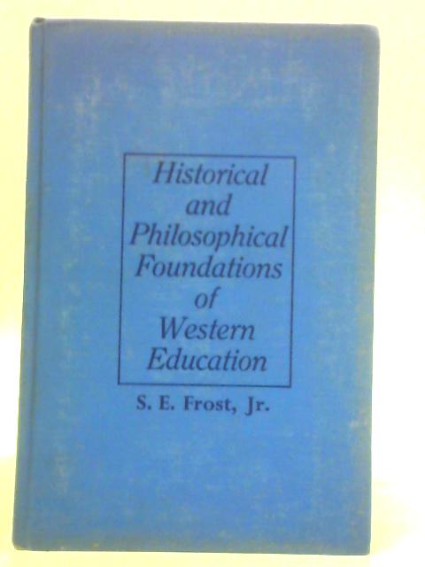 Historical and Philosophical Foundations of Western Education von S. E. Frost Jr.