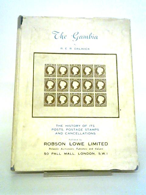 The Gambia. Being A Study Of The Postal History And Postage Stamps Of The West African Colony. By R E R Dalwick