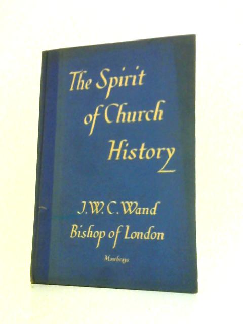 The Spirit Of Church History. By J. W. C.Wand