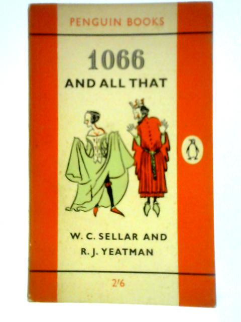 1066 And All That By W.C. Sellar & R.J. Yeatman