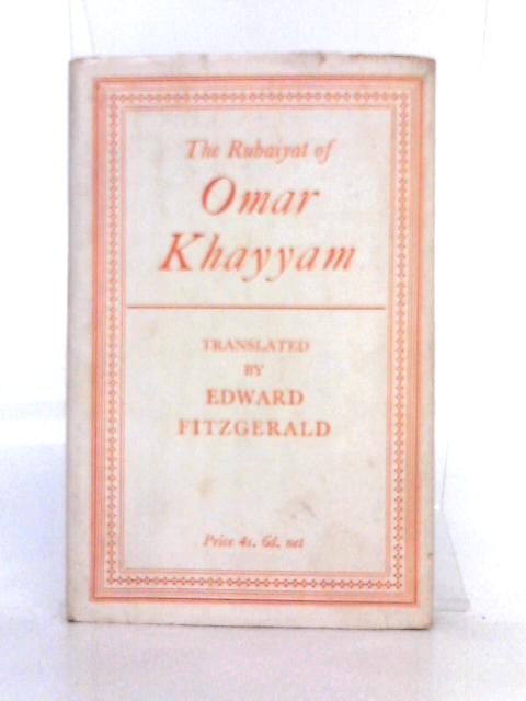 The Rubáiyát of Omar Khayyám By Omar Khayym, Edward Fitzgerald