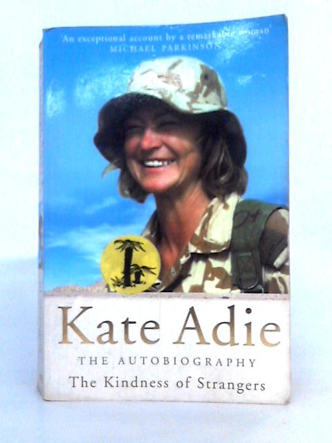 The Kindness of Strangers: The Autobiography By Kate Adie