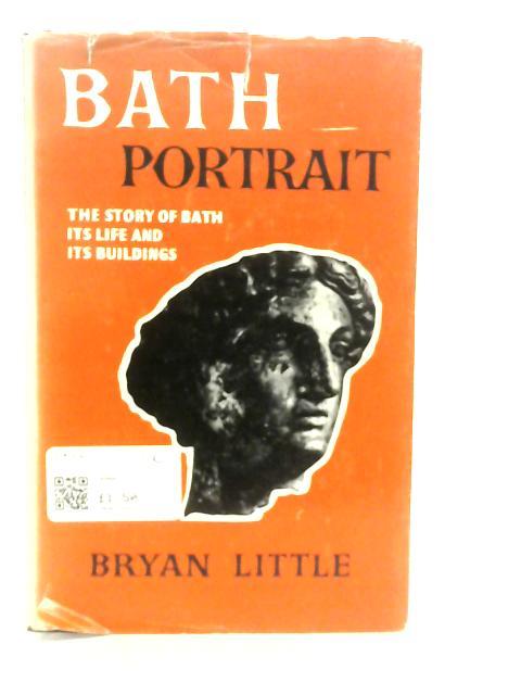 Bath Portrait The Story of Bath Its Life and Its Buildings von Bryan Little