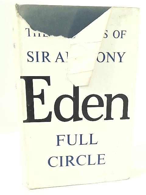 The Memoirs Of Sir Anthony Eden, Full Circle By None Stated