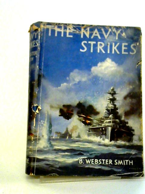 The Navy Strikes By B. Webster Smith