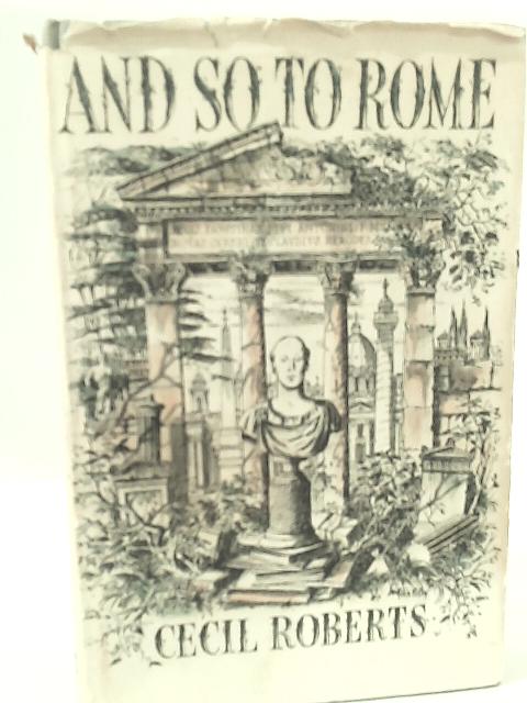 And so to Rome By Cecil Roberts