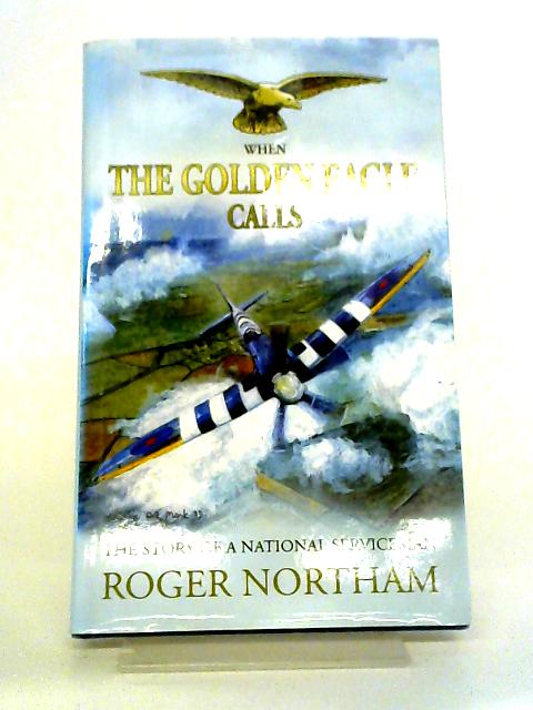 When the Golden Eagle Calls: The Story of a National Serviceman von Roger Northam