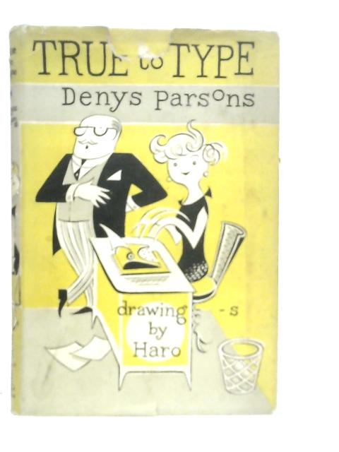 True to Type By Denys Parsons