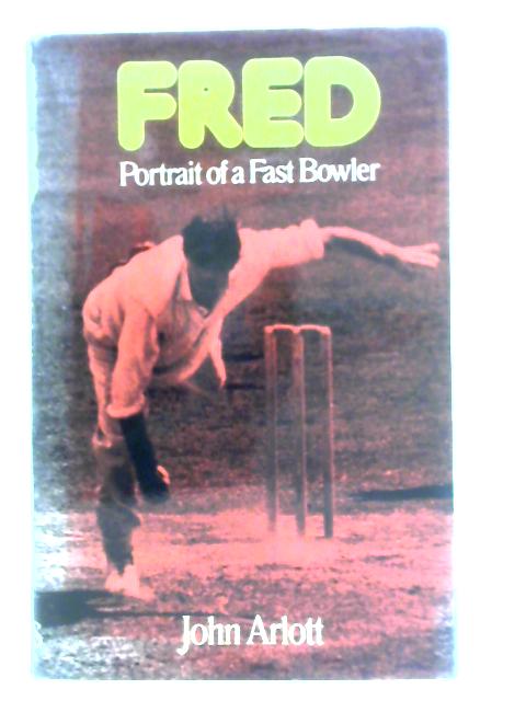 Fred: Portrait of a Fast Bowler von John Arlott