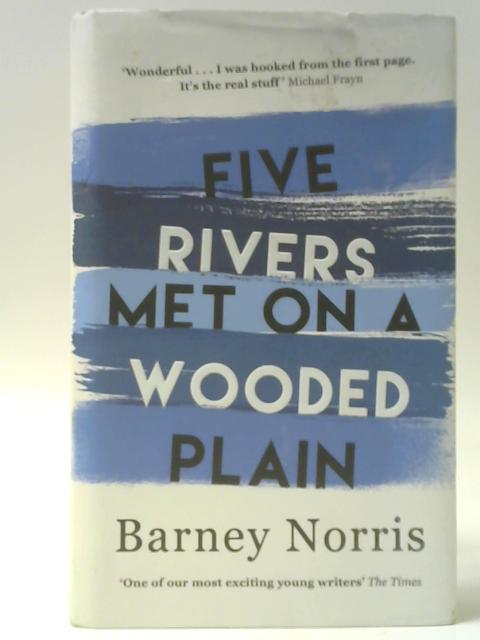 Five Rivers Met on a Wooden Plain By Barney Norris