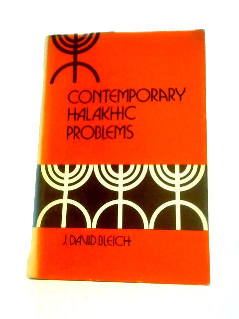 Contemporary Halakhic Problems By J David Bleich