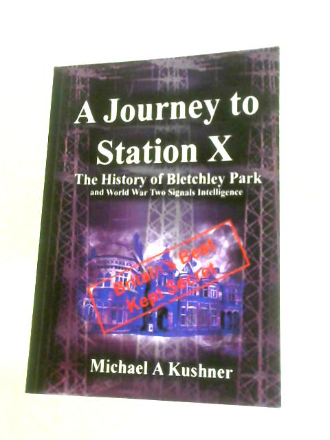 A Journey to Station X By Michael A. Kushner
