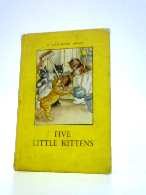 Five Little Kittens By W.Perring