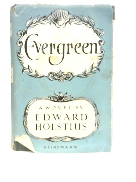 Evergreen: A Novel By Edward Holstius