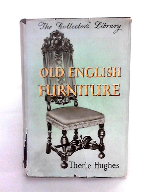 Old English Furniture By Therle Hughes