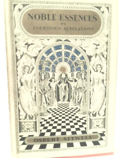 Noble Essences Or Counteous Revelations By O. Sitwell