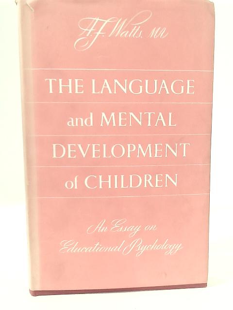 The Language and Mental Development of Children von A. F. Watts