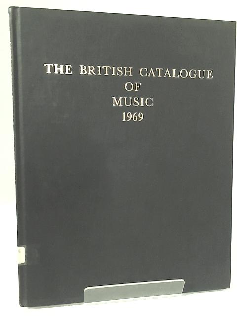 The British Catalogue of Music 1969 By A. J. Wells