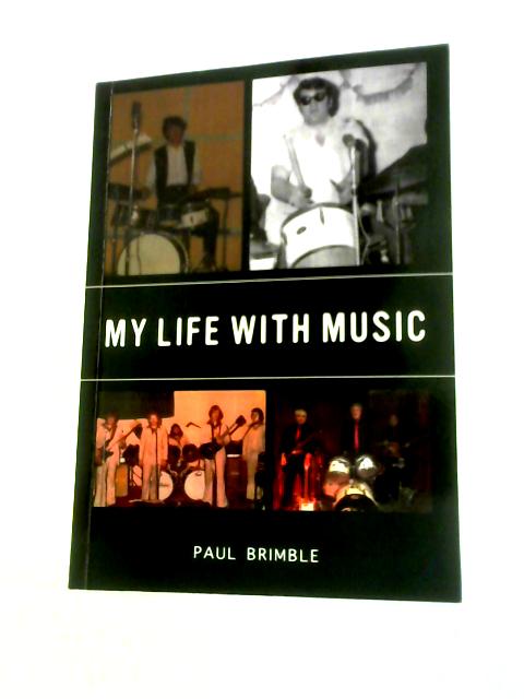 My Life With Music By Paul Brimble