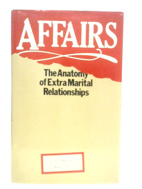 Affairs: The Anatomy Of Extra Marital Relationships par T.Lake & A.Hills