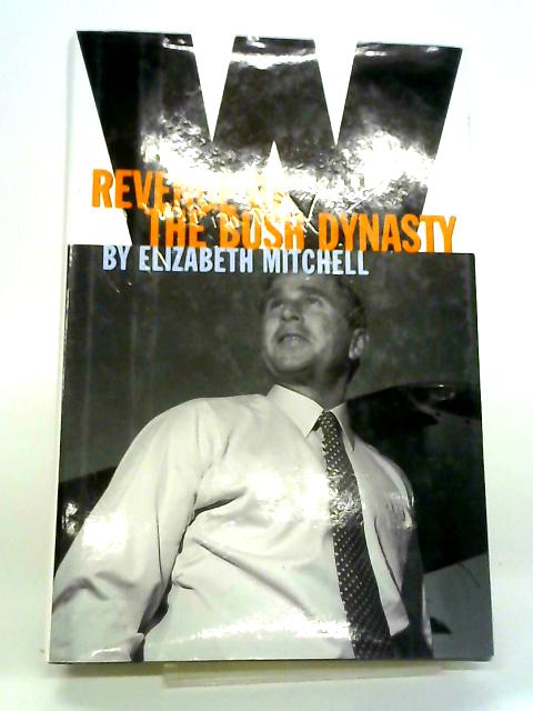 W: Revenge of the Bush Dynasty von Elizabeth Mitchell