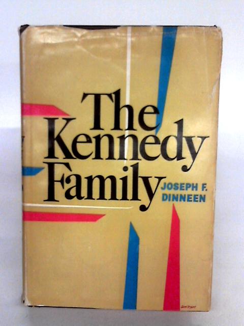 The Kennedy Family By Joseph F. Dinneen