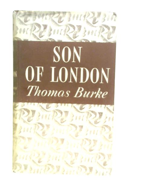 Son of London By Thomas Burke