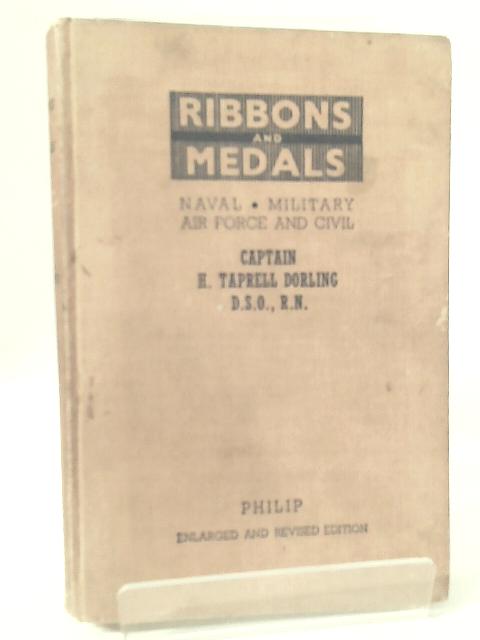Ribbons and Medals Naval, Military, Air Force and Civil par Captain H. Taprell Dorling