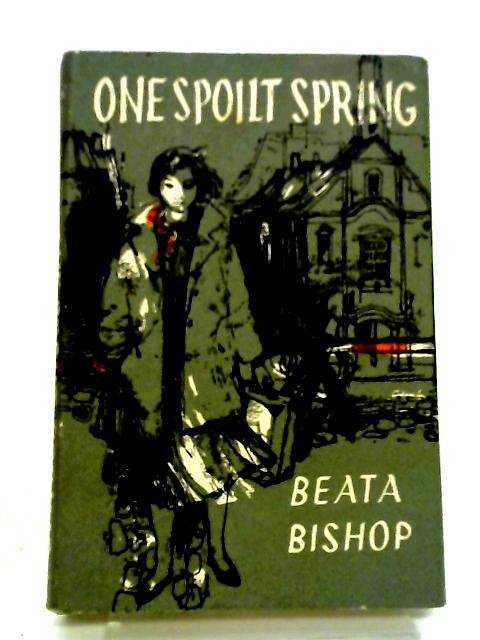 One Spoilt Spring By Beata Bishop