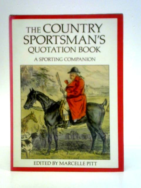 The Country Sportsman's Quotation Book: A Sporting Companion von Marcelle Pitt (Ed.)