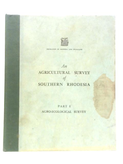 An Agricultural Survey of Southern Rhodesia. Part I The Agro-Ecological Survey