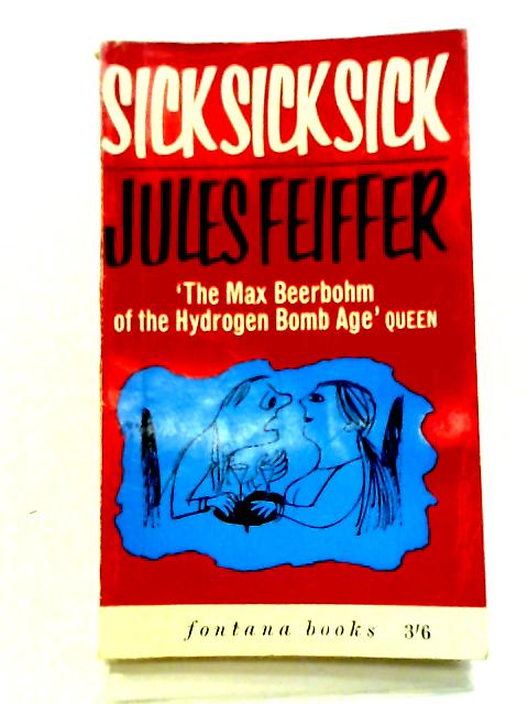 Sick, Sick, Sick (Fontana books) By Jules Feiffer