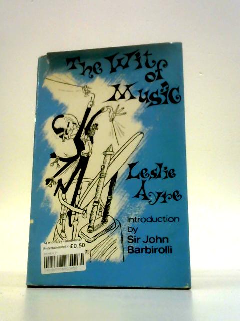 The Wit of Music By Leslie Ayre ()