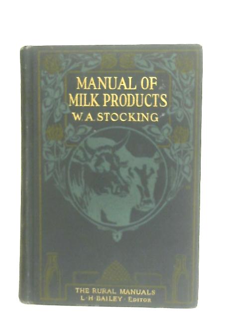 Manual of Milk Products von William A. Stocking