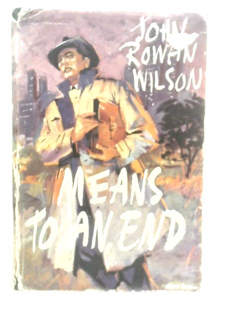 Means to An End By John Rowan Wilson