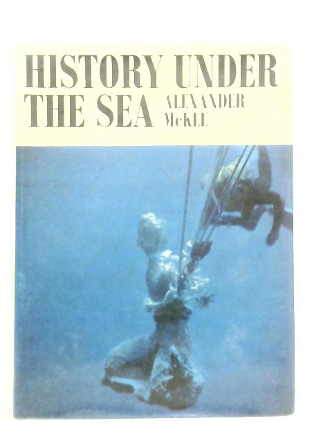 History Under the Sea By Alexander McKee