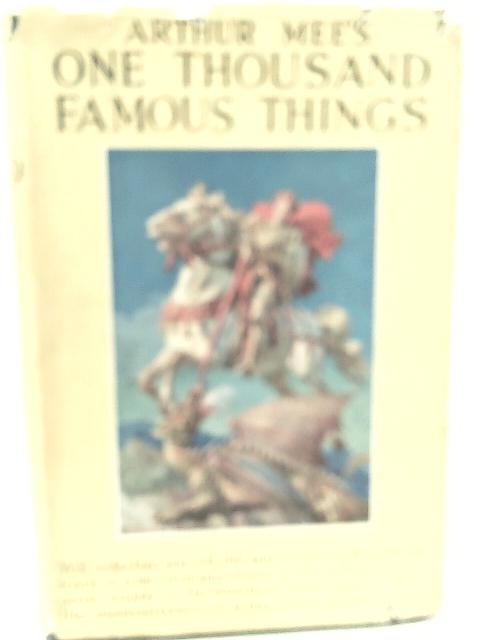 One Thousand Famous Things By Arthur Mee