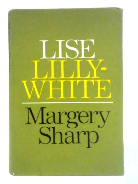 Lise Lillywhite By Margery Sharp