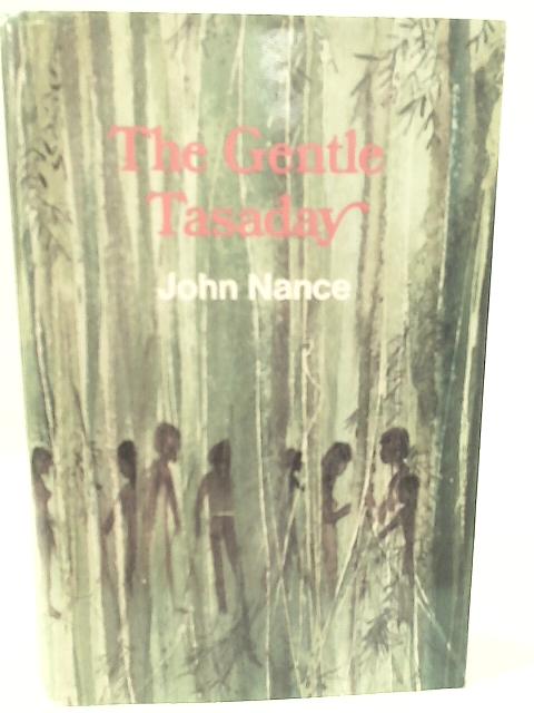 The Gentle Tasaday: A Stone Age People in the Philippine Rain Forest. von John Nance