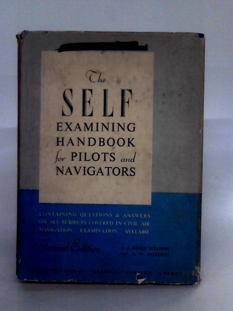 The Self-Examining Handbook For Pilots And Navigators. By E. Book Williams & C.W. Roberts