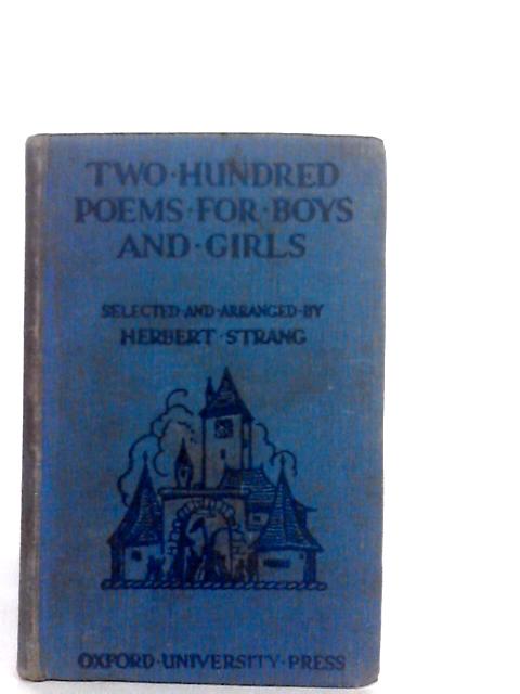 Two Hundred Poems For Boys And Girls By Herbert Strang (Ed.)