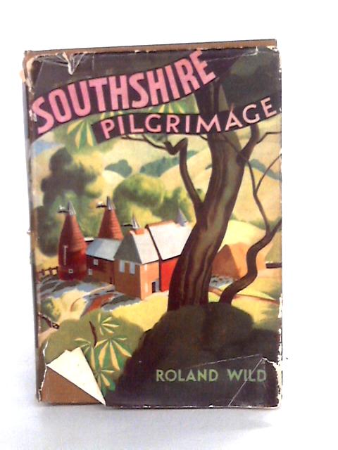 Southshire Pilgrimage An Unconventional Tour From Kent To Cornwall By Roland Wild