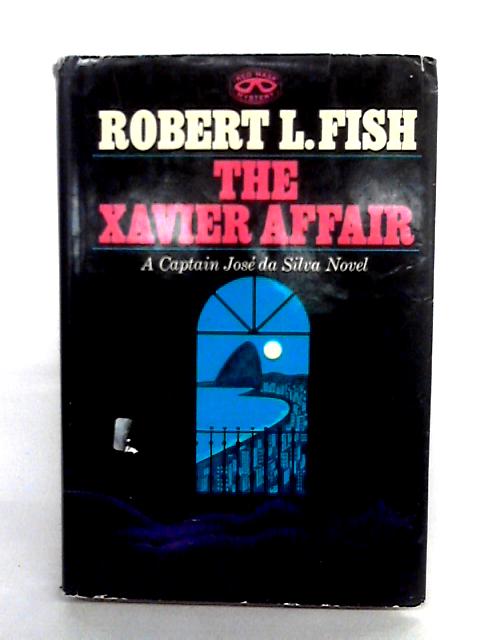 The Xavier Affair: A Jose Da Silva Novel von Robert L. Fish