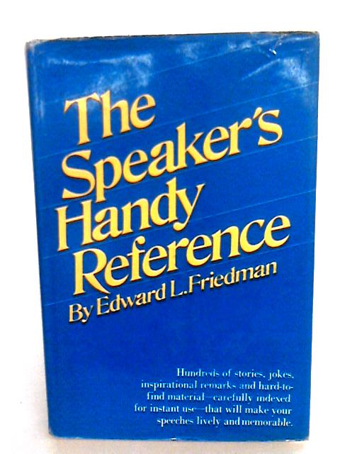 The Speaker's Handy Reference By Edward L. Friedman