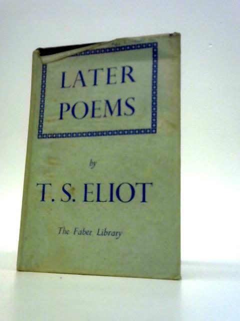 Later Poems. 1925-1935. By T. S. Eliot