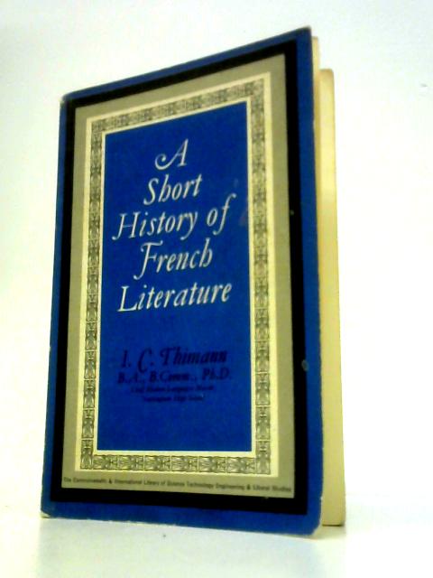 A Short History Of French Literature By I.C.Thimann